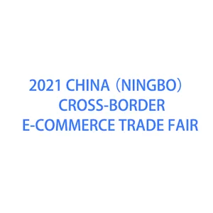 2021 CHINA (NINGBO) E-COMMERCE TRADE FAIR