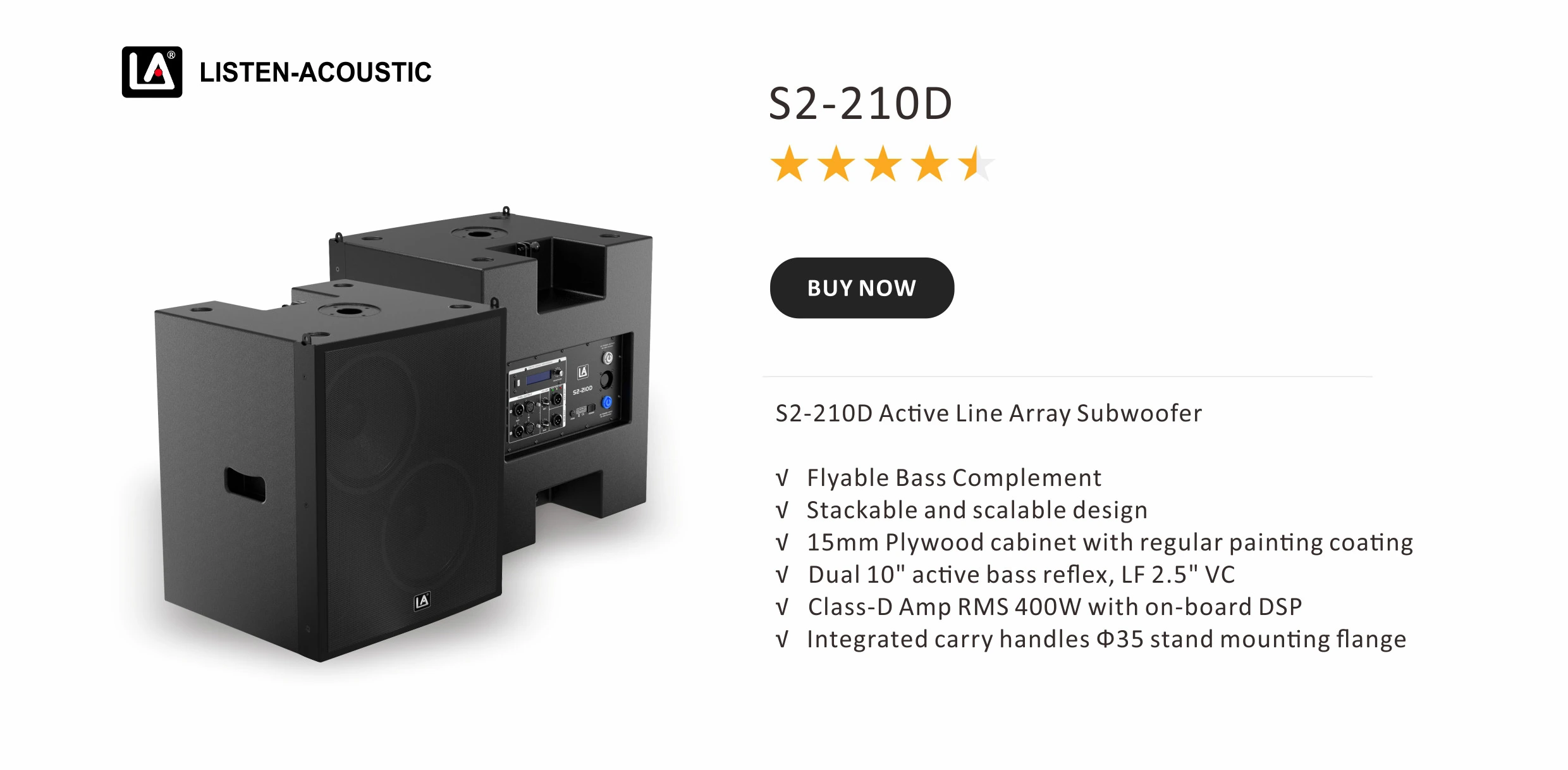 S2-210D Active Line Array Subwoofer √ Flyable Bass Complement √ Stackable and scalable design √ 15mm Plywood cabinet with regular painting coating √ Dual 10