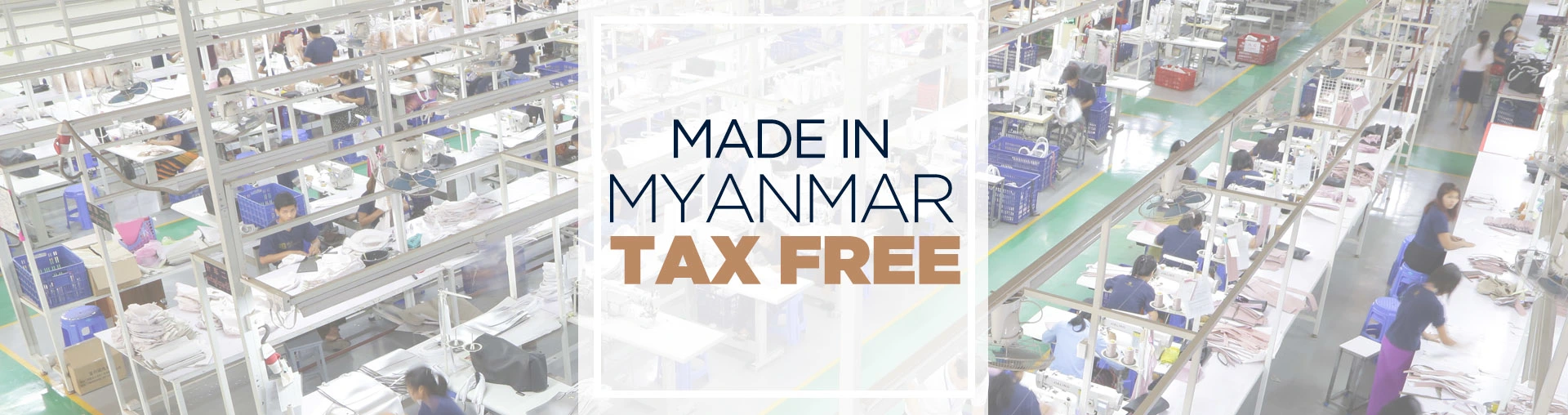 MADE IN MYANMAR, TAX FREE