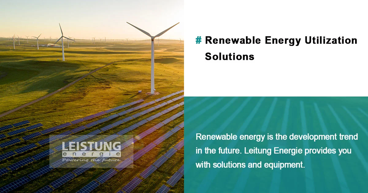 Leistung Energie provides you with renewable energy utilization solutions and equipment