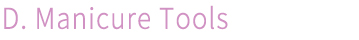 D. Manicure Tools