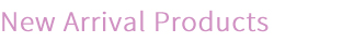 New Arrival Products
